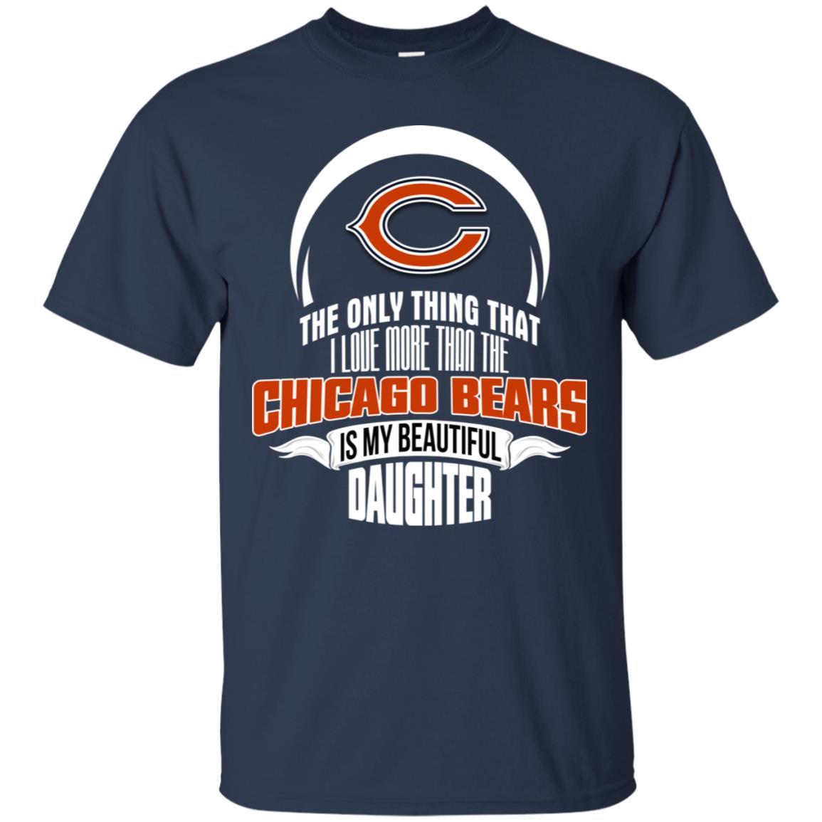 The Only Thing Dad Loves His Daughter Fan Chicago Bears Tshirt