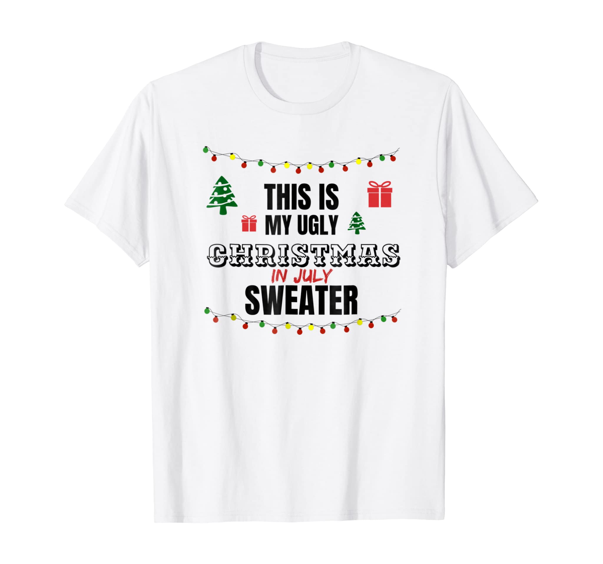 Funny This Is My Ugly Christmas In July Tee Shirt