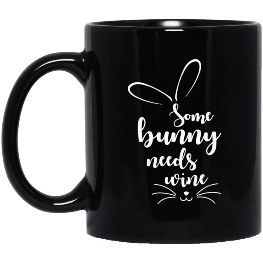 Bunny Rabbit Emotion Face Some Bunny Needs Wine 11oz 15oz Black Mug Happy Easter Day Funny Colors Eggs Bunny Ears Peeps Cute