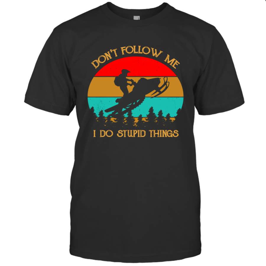 Don’t Follow Me I Do Stupid Things Vintage Snowmobile Shirt