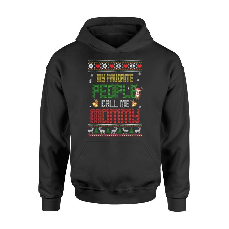 Ugly Christmas Sweater My Favorite People Call Me Mommy Sweatshirt – Standard Hoodie