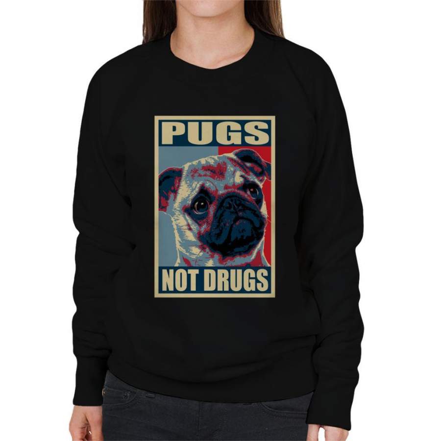 Pugs Not Drugs Women’s Sweatshirt
