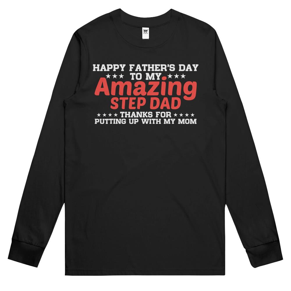 Happy Fathers Day To My Amazing Step Dad Long Sleeve T Shirts