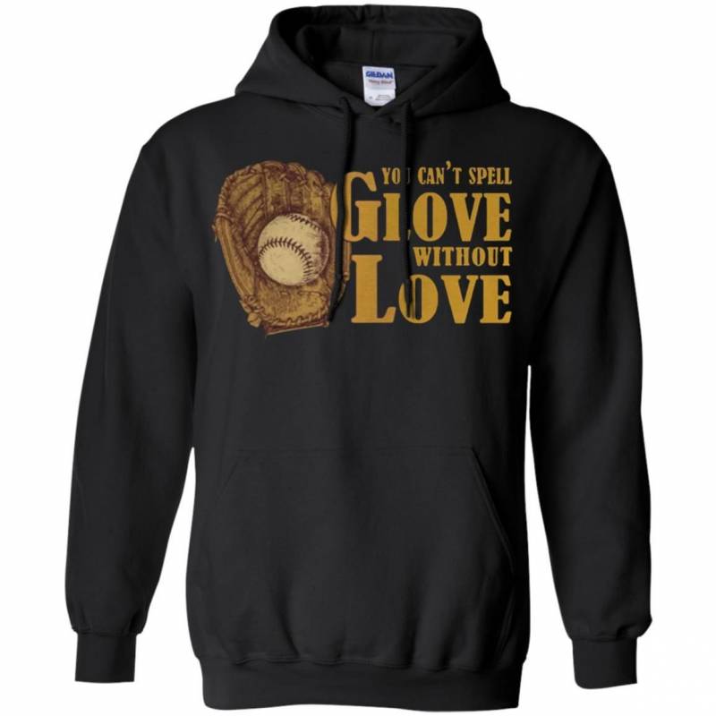 You Cant Spell Glove With Out Love shirt Hoodie