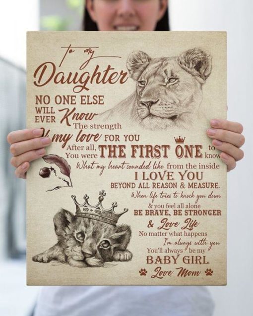 To My Daughter No One Else Will Ever Know The Strength & My Love For You Baby Girl Baby Lion And Mother Canvas Poster