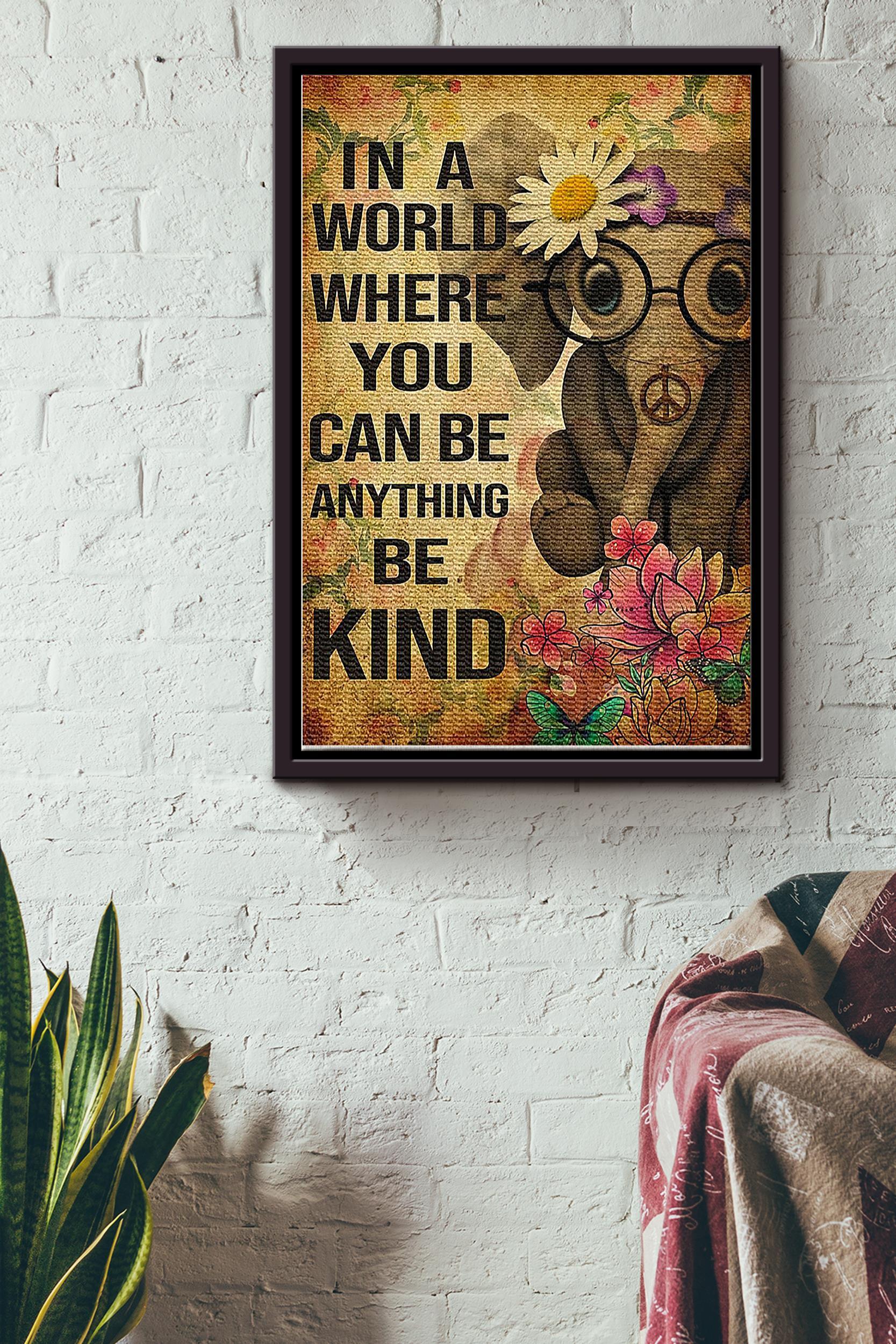 In A World Where You Can Be Anything Be Kind Elephant With Flower Poster Poster