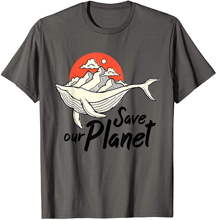 Save Our Planet Whale Environment Climate Change Earth Day T-Shirt