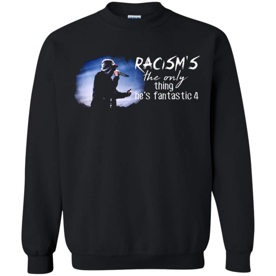 AGR Racism ‘s The Only Thing He ‘s Fantastic 4 Eminem Sweatshirt