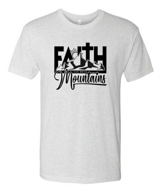 Faith Can Move Mountains RS T-Shirt