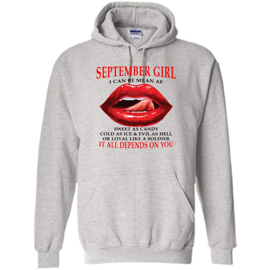 September Girl I Can Be Mean AF Sweet As Candy Cold As Ice Evil As Hell It All Depends On You – Gildan Heavy Blend Hoodie