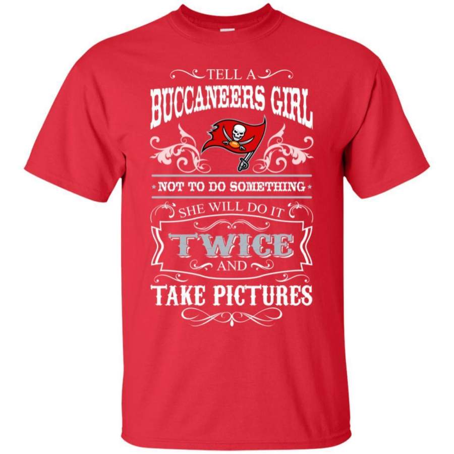 She Will Do It Twice And Take Pictures Tampa Bay Buccaneers T-Shirt