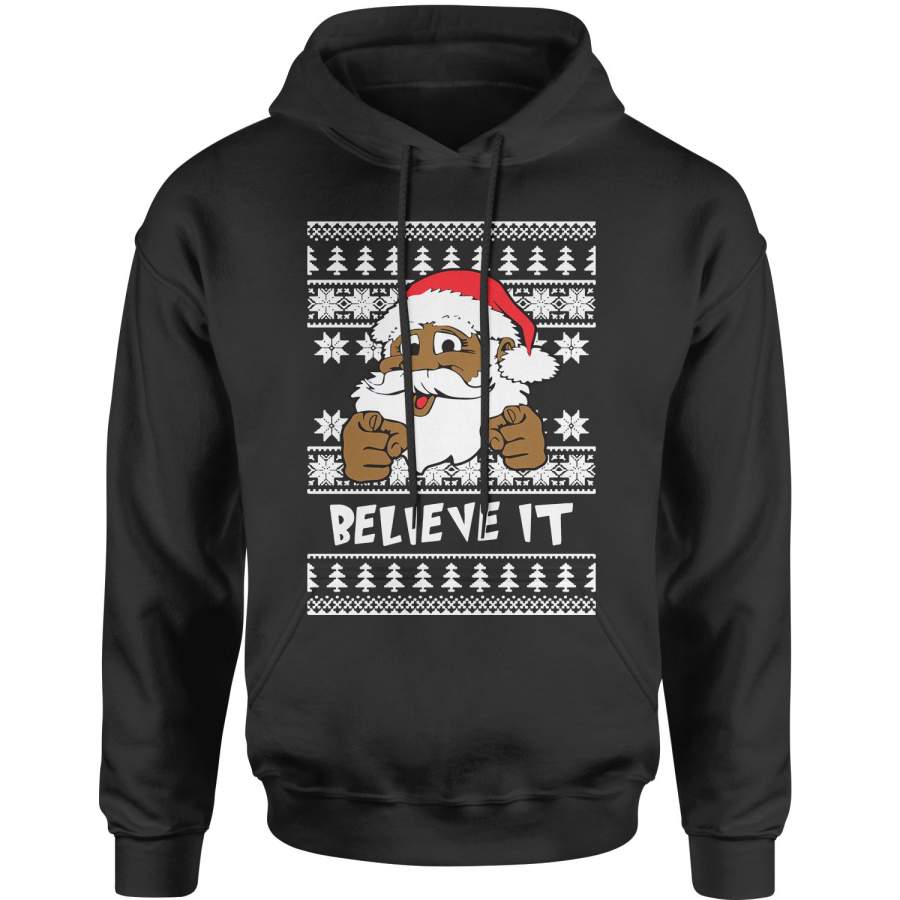 Believe It! Black Santa Claus Ugly Christmas Adult Hoodie Sweatshirt