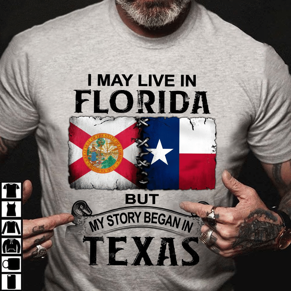 I may live in florida but my story began in texas T shirt hoodie sweater G95