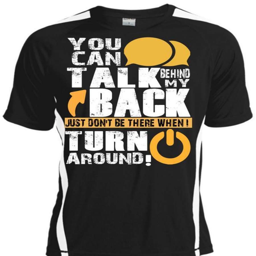 You Can Talk Behind My Back T Shirt, My Favorite T Shirt, Cool Shirt