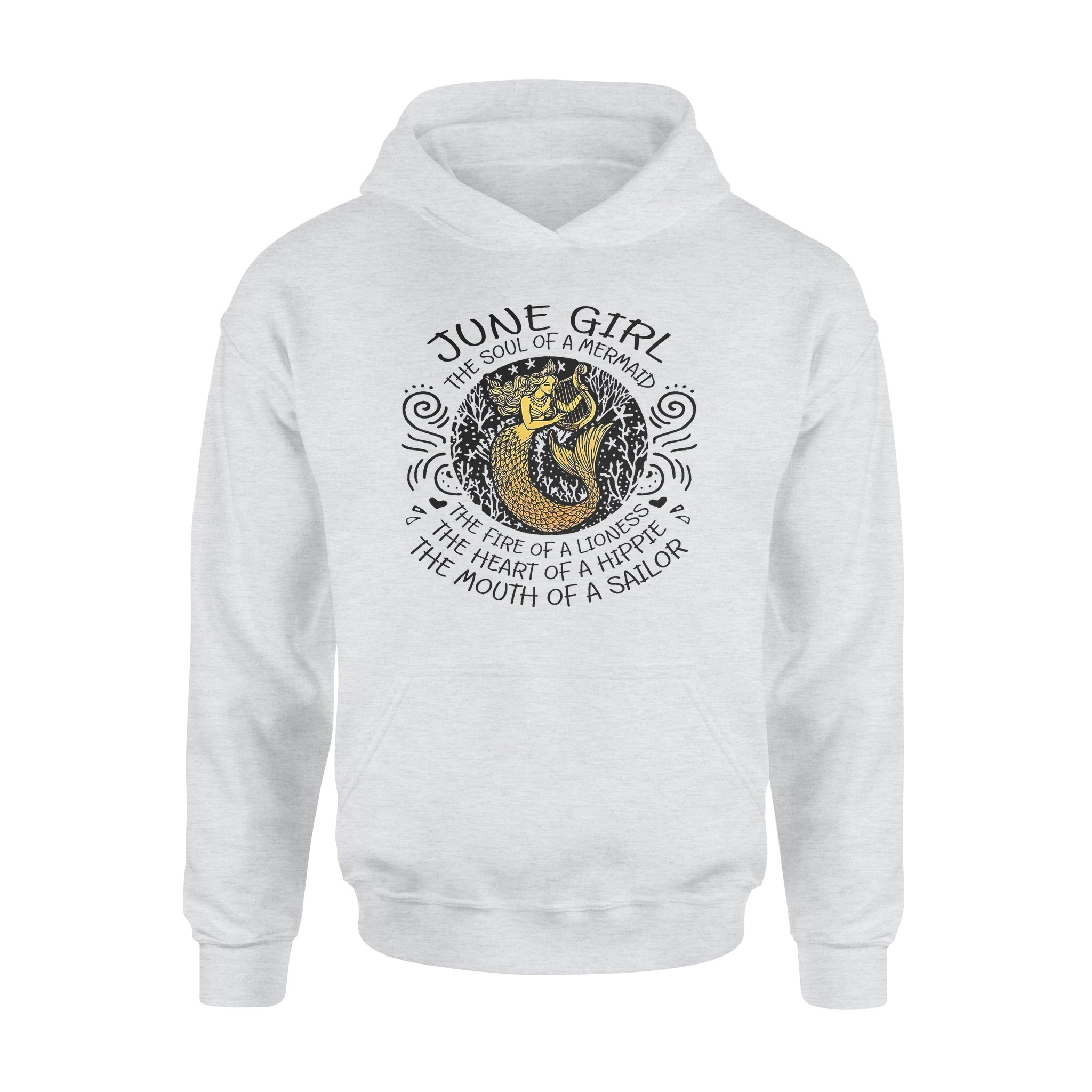 June Girl The Soul Of Mermaid Fire Of Lioness Heart Of A Hippie Mouth Of A Sailor – Standard Hoodie