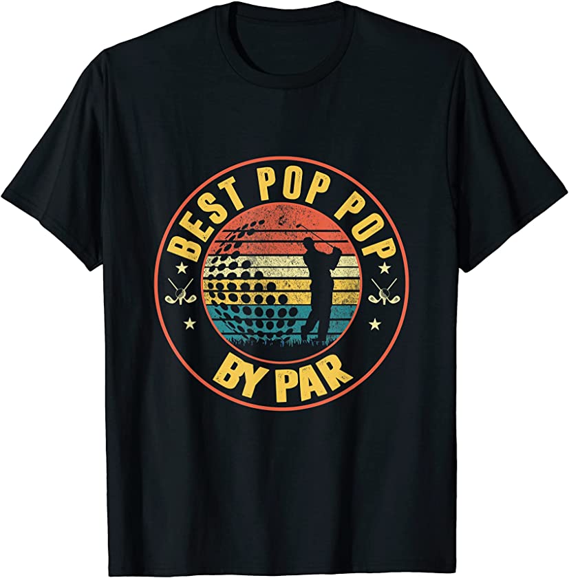 Best Pop Pop By Par Golf Shirt Fathers Day Golfing Vintage T-Shirt