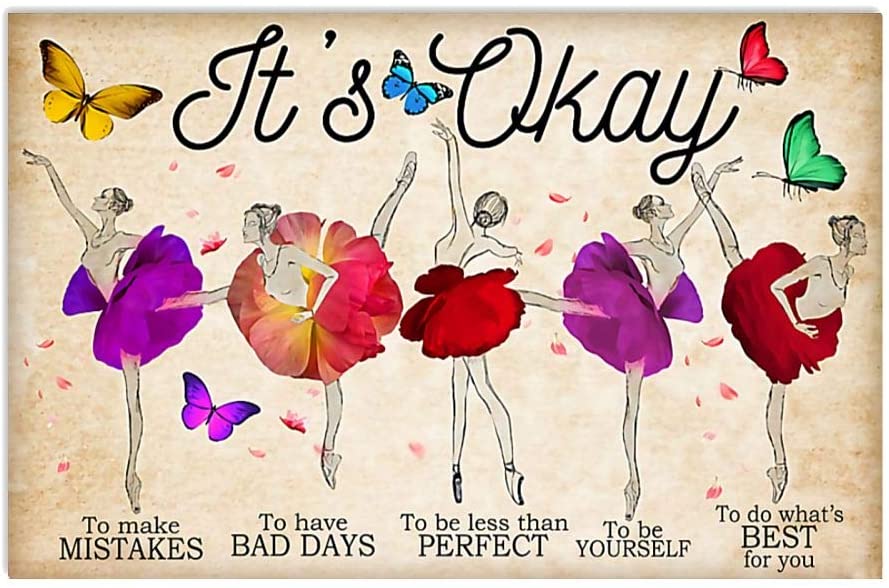 Ballet It S Okay To Make Mistakes To Have Bad Days To Be Less Than Perfect To Be Yourself To Do What S Best For You Poster Perfect Ideas On Xmas Birthday Home Decor