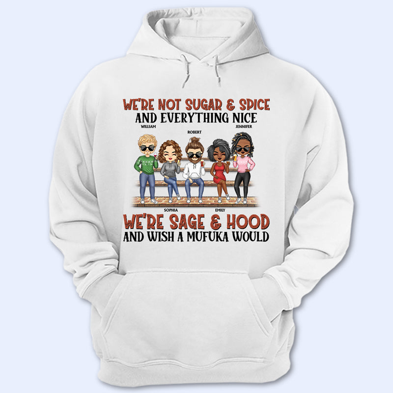 We’Re Not Sugar And Spice And Everything Nice We’Re Sage And Hood Light Best Friends – Bestie Bff Gift – Personalized Custom T Shirt