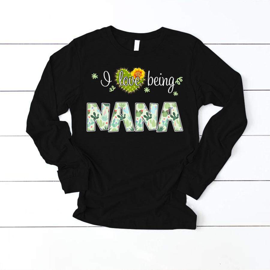 PERSONALIZED I LOVE BEING NANA CACTUS SHIRT