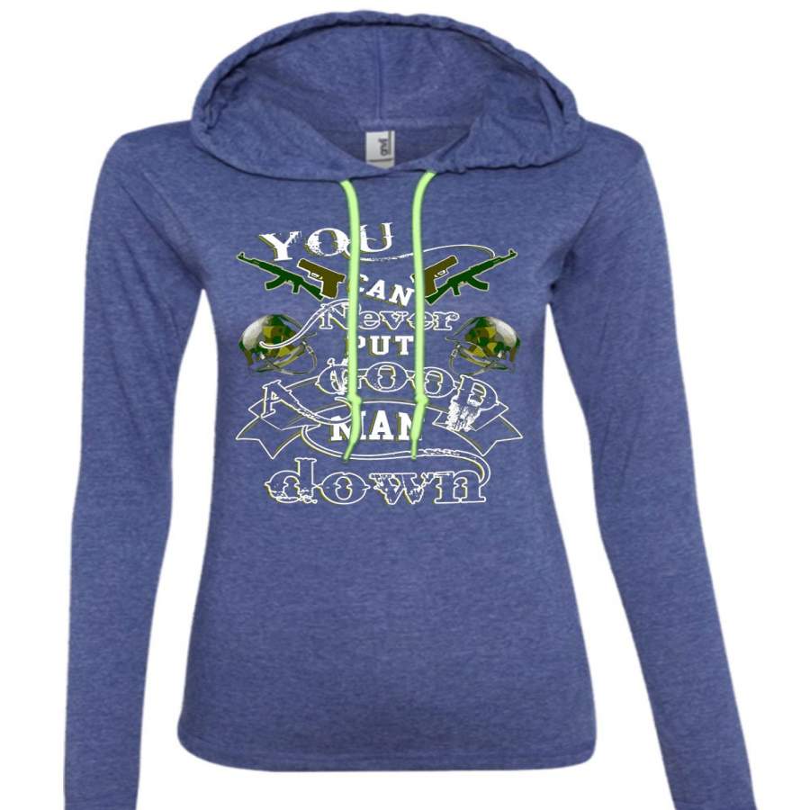 You Can Never Put A Good Man Down T Shirt, Being A Veteran T Shirt (Anvil Ladies Ringspun Hooded)