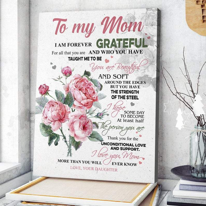 Best Mother’S Day Gift Ideas, Mom Canvas, Personalized To My Mom I Am Forever Grateful Flowers Canvas, Mother’S Day Gift