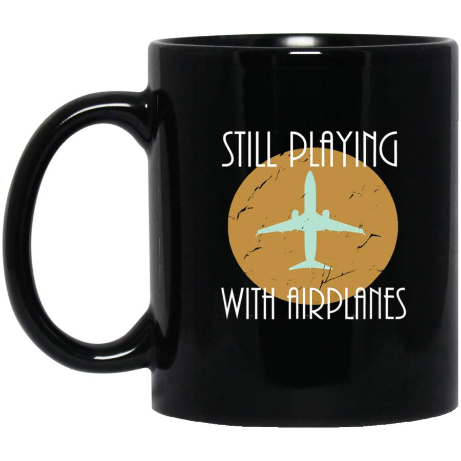 Still Playing With Airplanes Pilot Vintage Graphic 11 oz 15 oz Black Mug