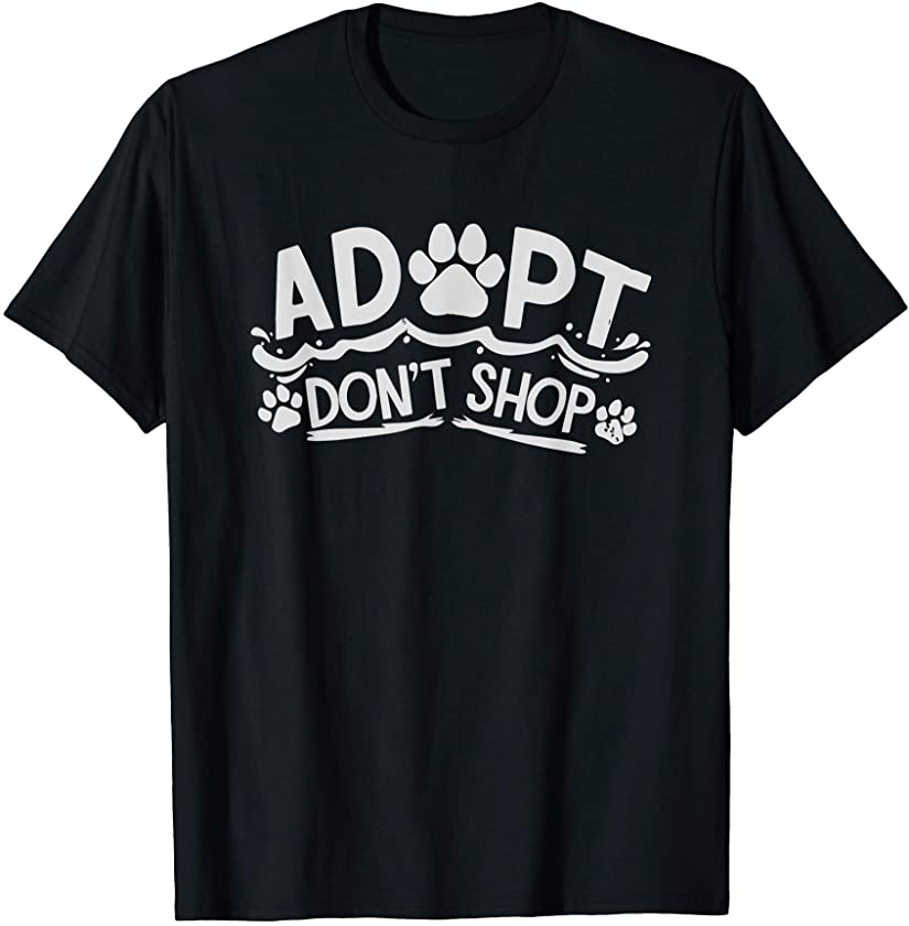 Adopt Don’t Shop. Dog Rescue Animal Shelter T-Shirt