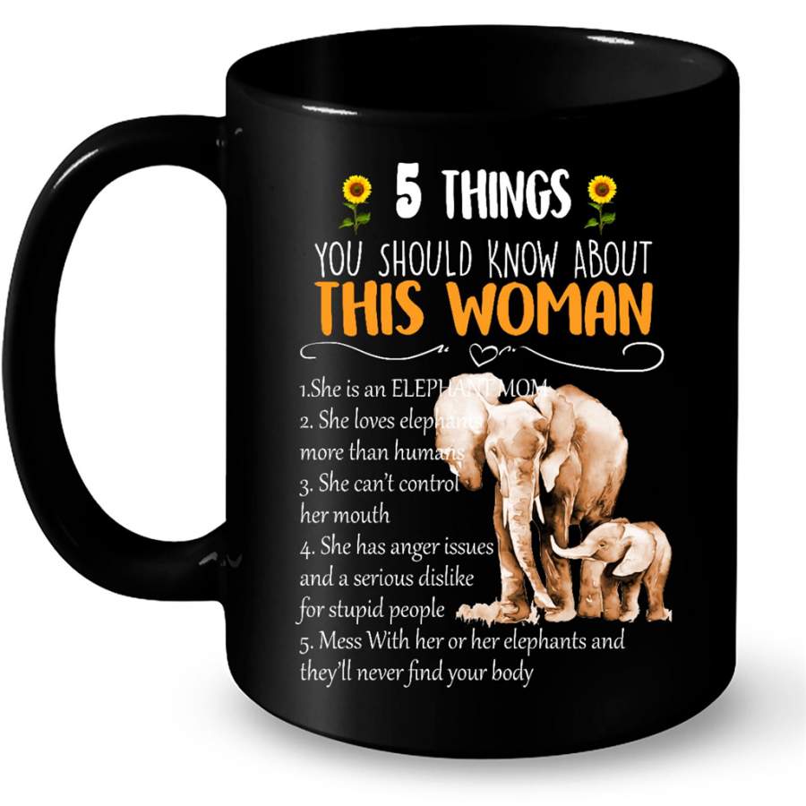 5 Things You Should Know About This Woman She Is An Elephant Mom She Loves Elephants Mess With Her Or Her Elephants And They will Never Find Your body B – Full-Wrap Coffee Black Mug