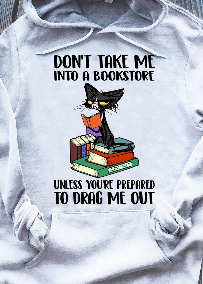 Don’t Take Me Into A Bookstore Unless You Are Prepared To Drag Me Out Standard Hoodie