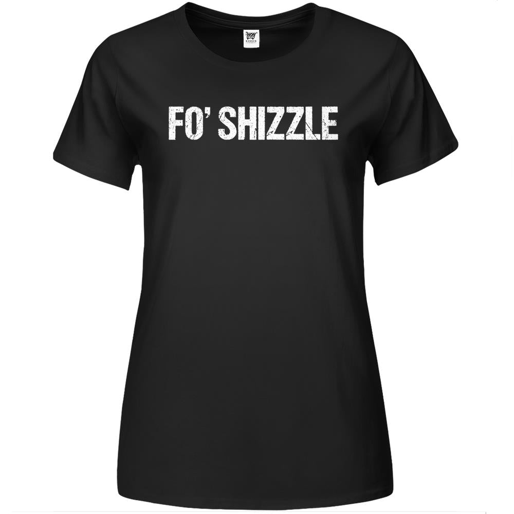 Fo Shizzle Funny Sarcastic Gangster Rap Premium Womens T Shirts