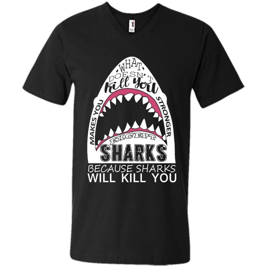 What Doesn’t Kill You Makes You Stronger Except Sharks Because Sharks Will Kill You – Canvas Unisex V-Neck Shirt