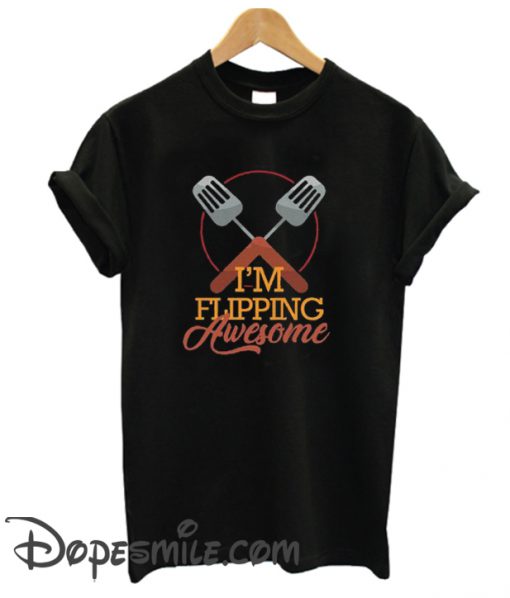 I’m Flipping Awesome cool T SHirt