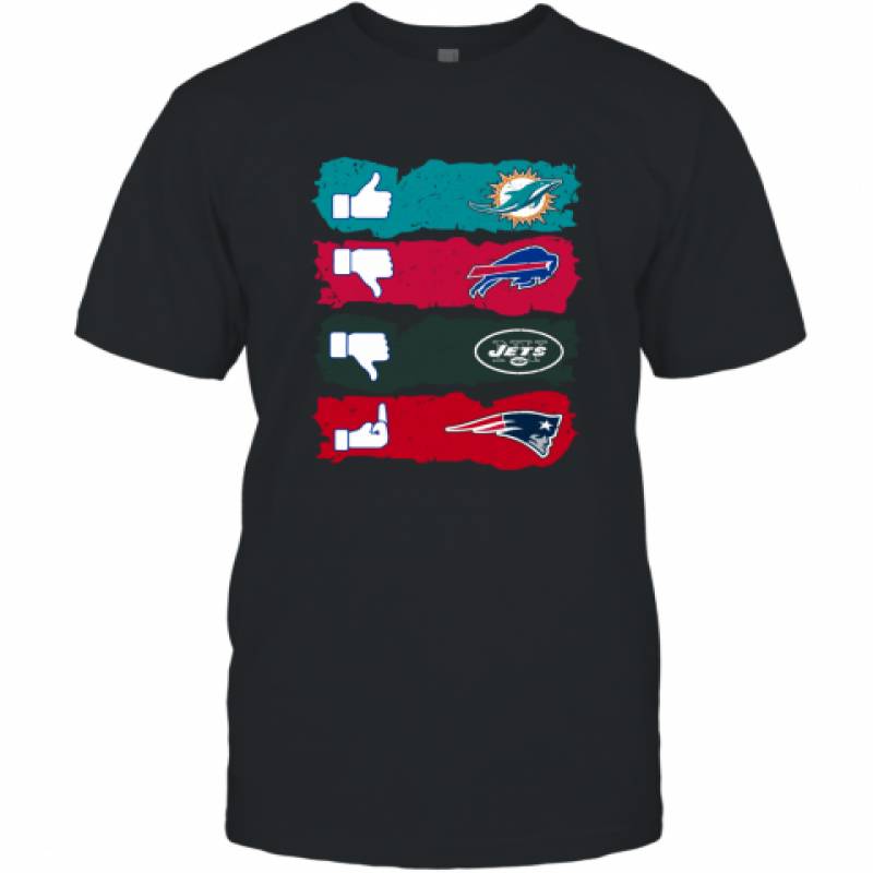 Like Miami Dolphins, Dislike Buffalo Bills, Dislike New York Jets and Fuck New England Patriots T-Shirt