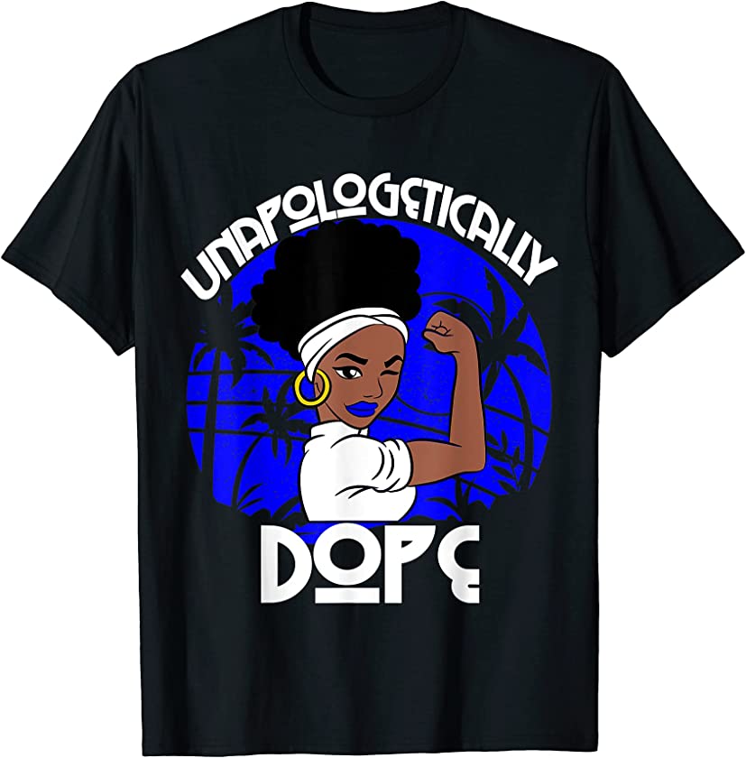 Unapologetically Dope Black African American Queen history T-Shirt