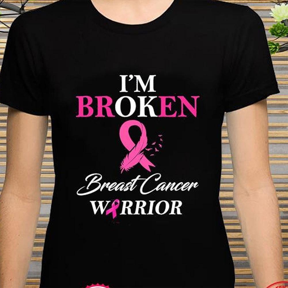 Breast Cancer Shirts I’M Broken Breast Cancer Warrior Shirt