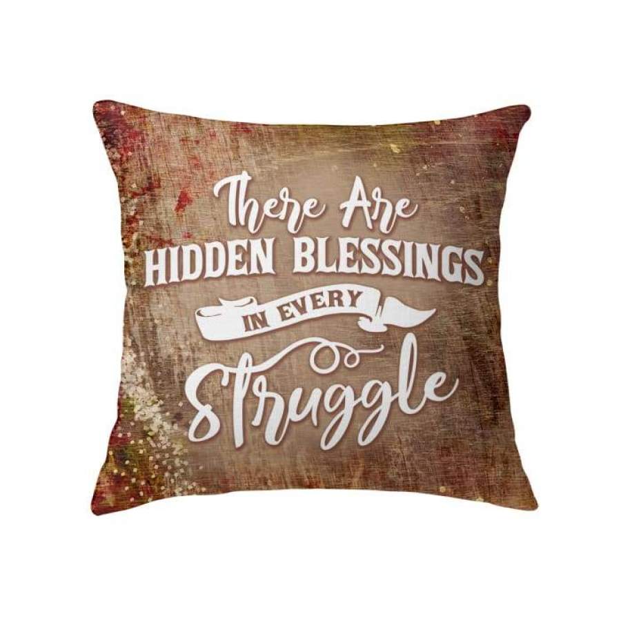 There are hidden blessings in every struggle throw pillow