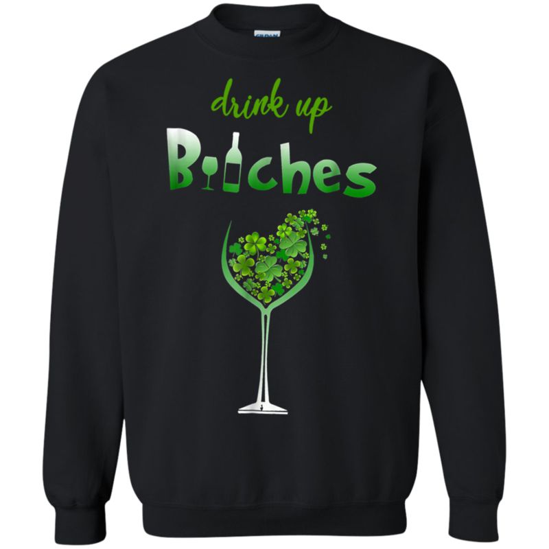 Drink Up Bitches Funny St. Patrick’s Day Cute Shirt G180 Gildan Crewneck Pullover Sweatshirt 8 Oz.