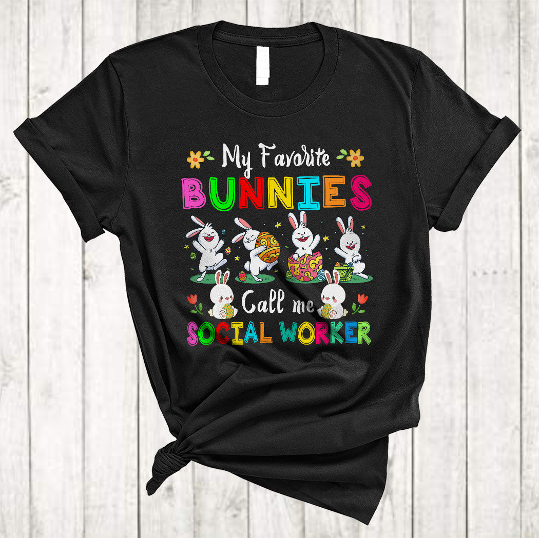 My Favorite Bunnies Call Me Social Worker Cute Easter Day Bunny Hunting Egg Lover Gifts T-Shirt