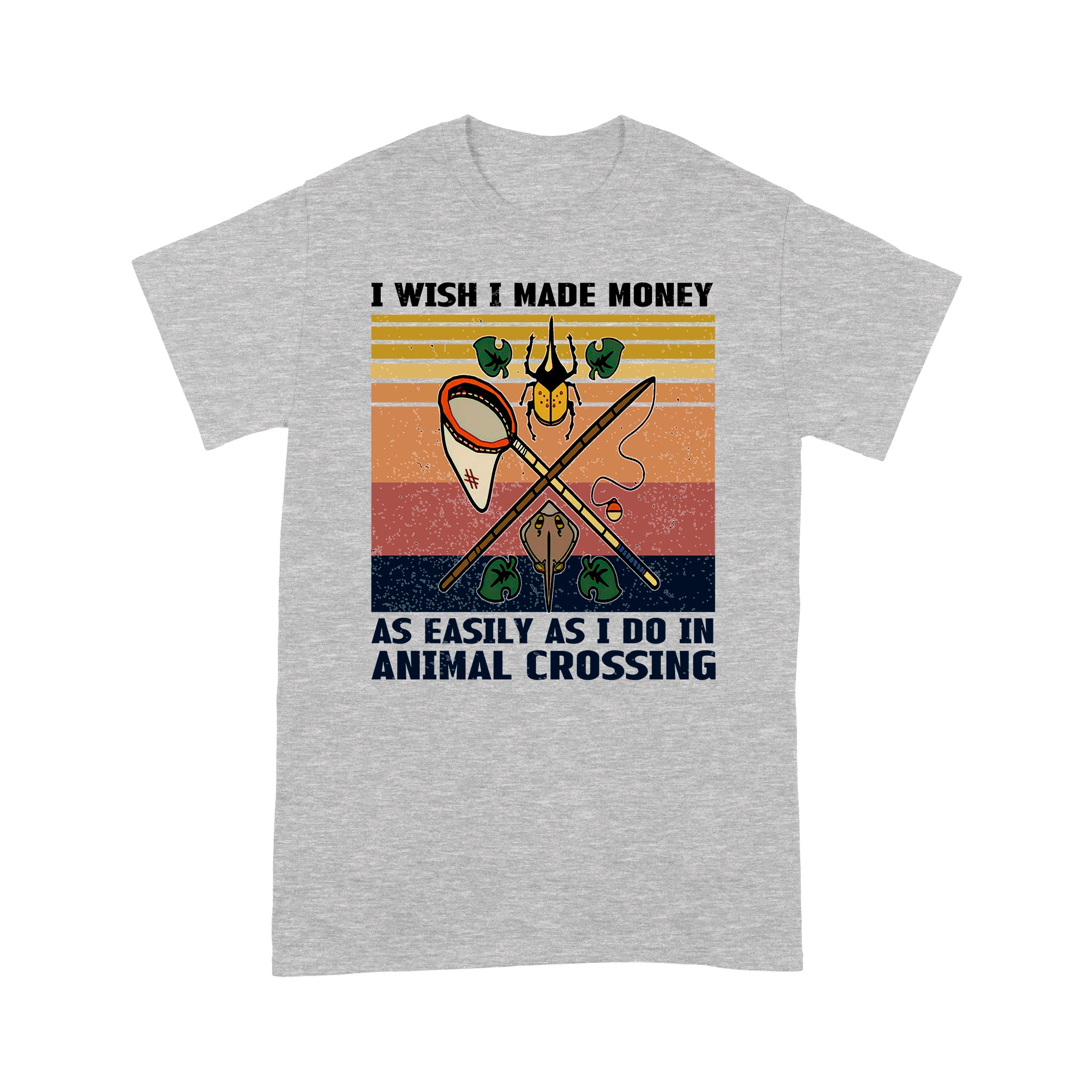 I Wish I Made Money As Easily As I Do In Animal Crossing Standard – Standard T-shirt