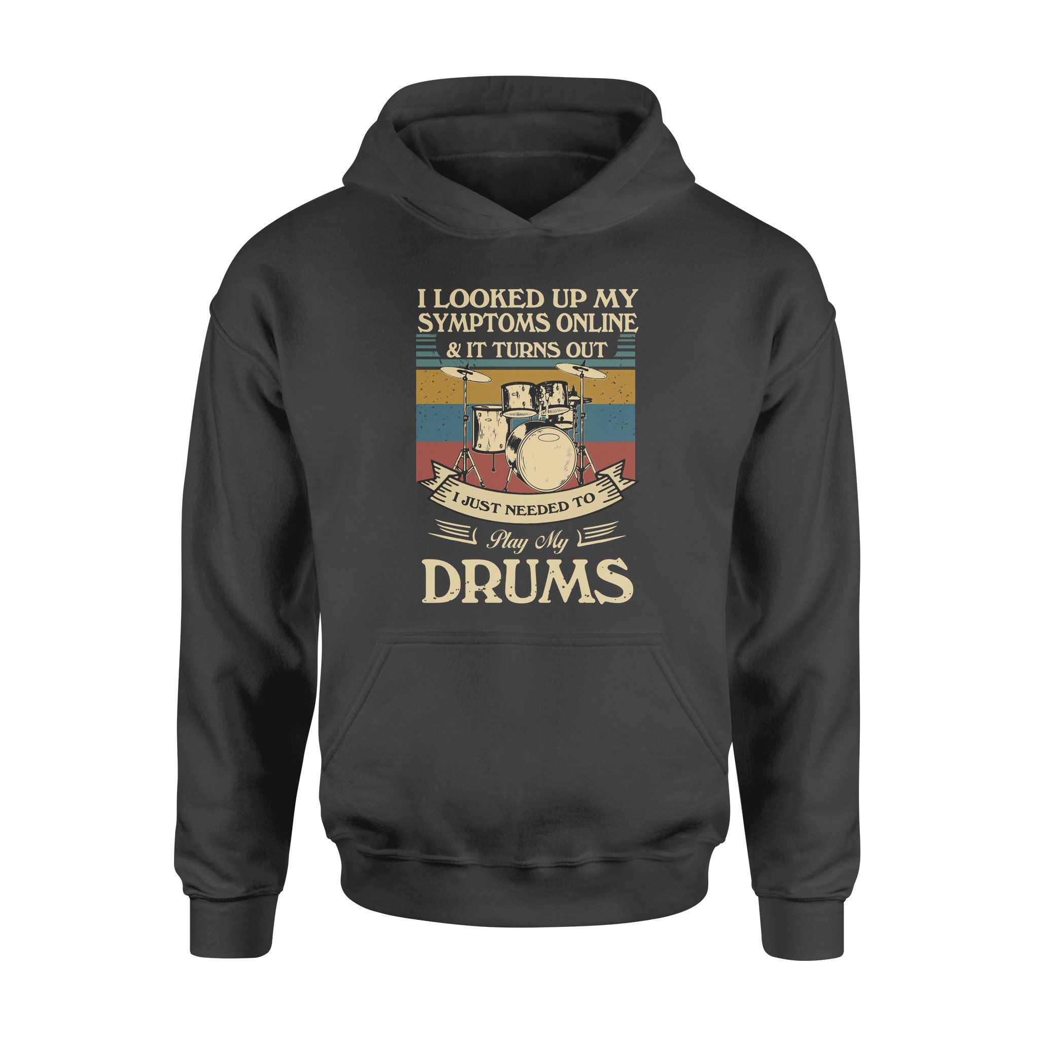 Vintage I Looked Up My Symptoms Online And It Turns Out Just Need To Play My Drums – Premium Hoodie