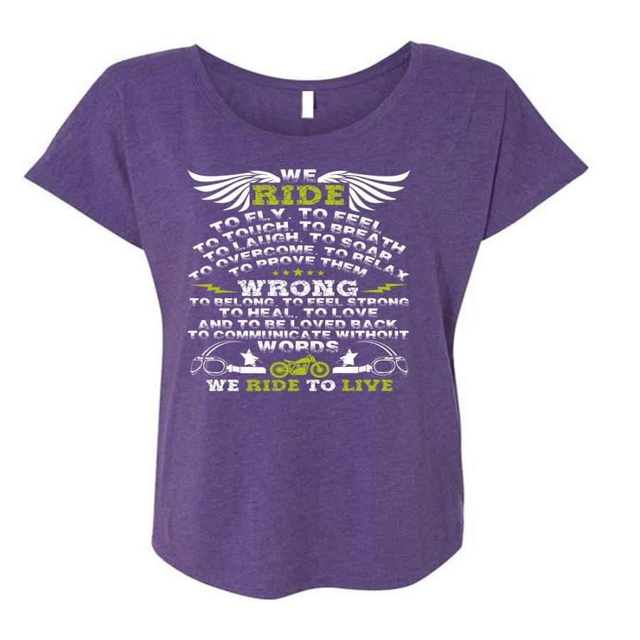 We Ride To Fly T Shirt, We Ride To Live T Shirt, Cool Shirt (Ladies’ Triblend Dolman Sleeve)