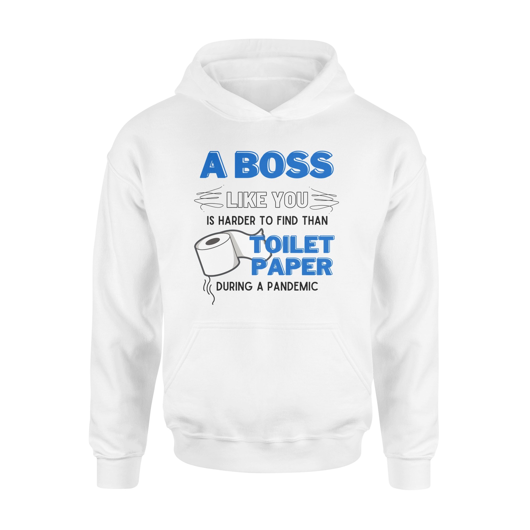 A boss like you is harder to find than toilet paper Hoodies