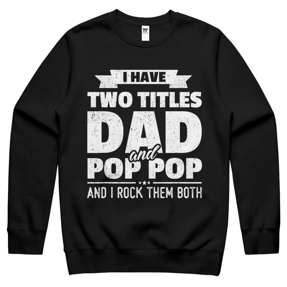 Mens I Have Two Titles Dad And Pop Pop Grandpa Father’S Day Gift Crewneck Sweatshirt