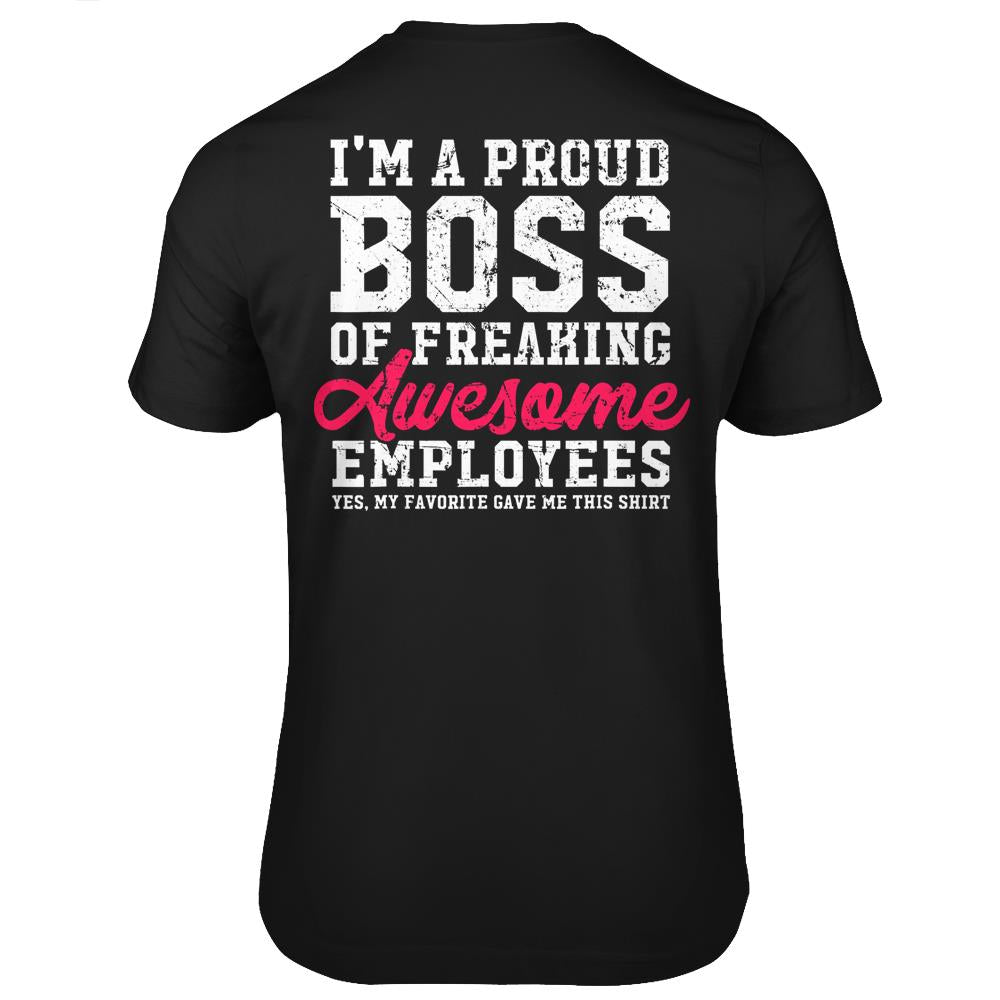 I’M A Proud Boss Of Freaking Awesome Employees T Shirts Print On Back