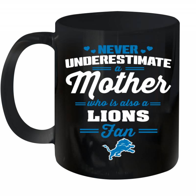 Never Underestimate Mother Who Is Also A Detroit Lions Fan Mother’s day gift Ceramic Mug 11oz