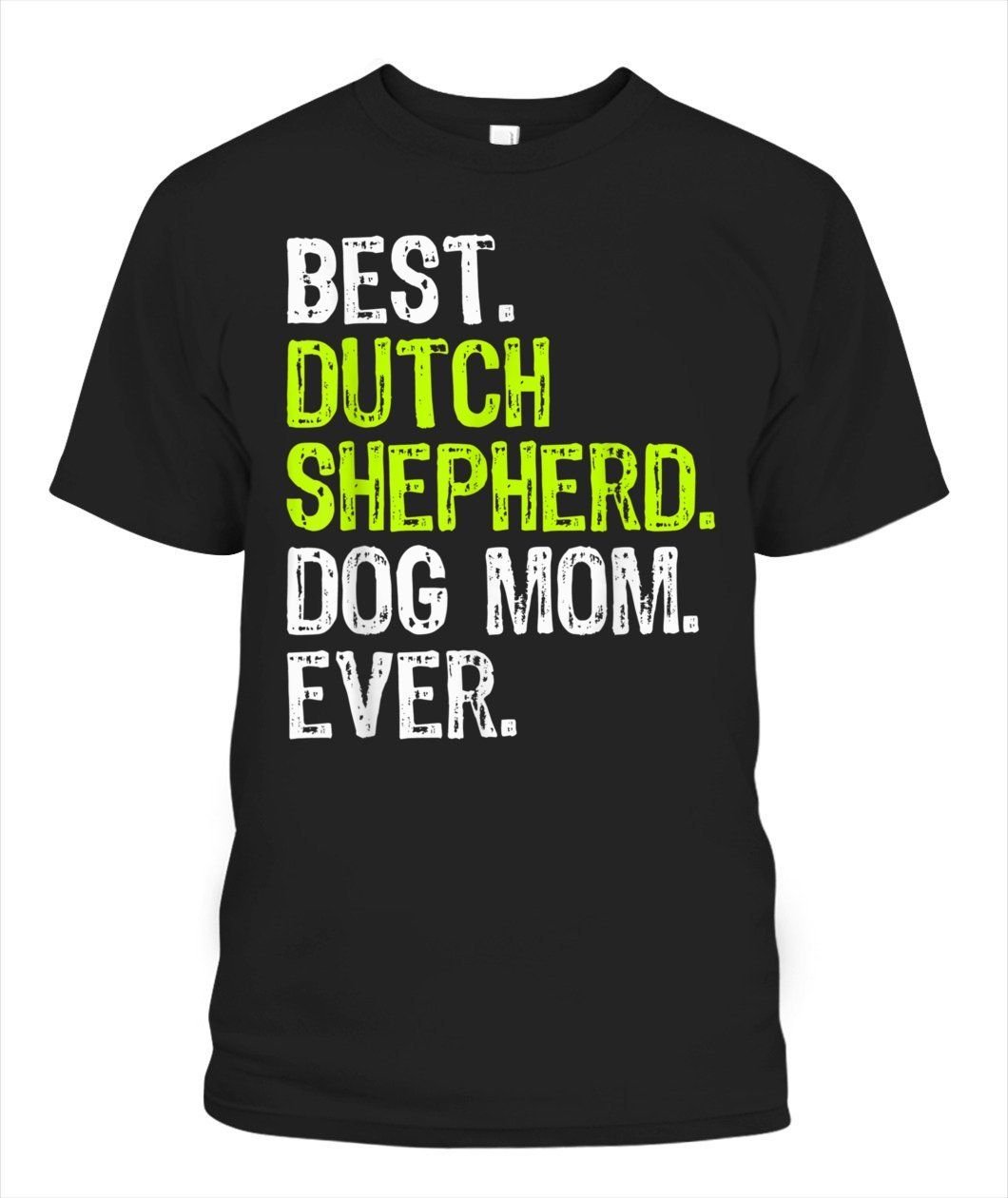 Best Dutch Shepherd Dog Mom Ever Dog Lovers T-Shirt Mama Mother Shirt Pets Mum Tees For Birthday Anniversary Mother’s Day Doggo Puppy Mommy Tshirt