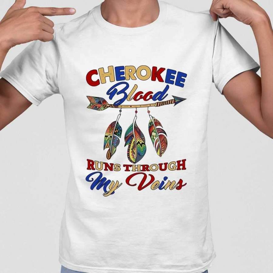 Cherokee Blood Runs Through My Veins T-shirt