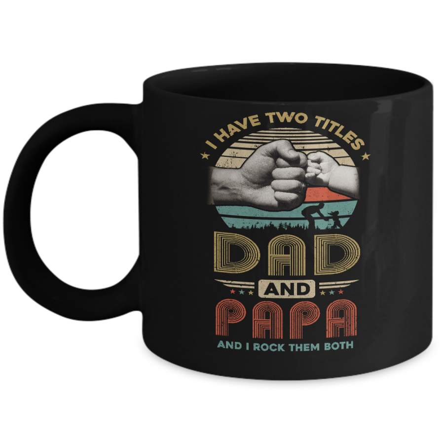 Vintage I Have Two Title Dad And Papa Funny Fathers Day Mug