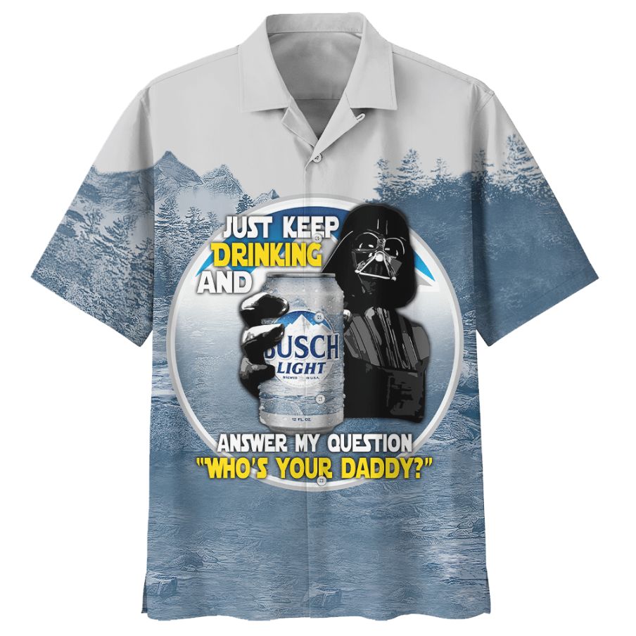 Sw Darth Vader Just Keep Drinking And Answer My Question Who’S Your Daddy Cool – Hawaiian Shirt – Owl Ohh