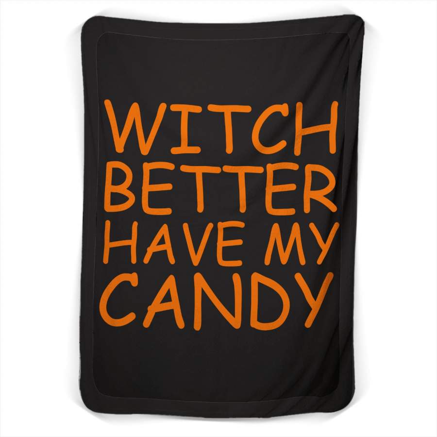 Witch Better Have My Candy Fleece Blanket